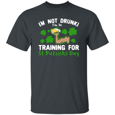 I’m Not Drunk! I’m In Training For St Patricks Day