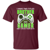 Brother Gift, I Have Two Title Brother And Gamer, I Crush Them Both Unisex T-Shirt