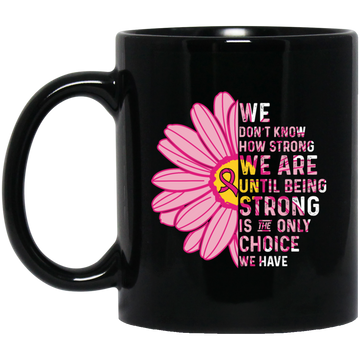 Cancer Awareness Gift, Breast Cancer Awareness, Healing Cancer, Be Strong Black Mug