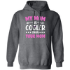 My Best Mom, My Mom Is Cooler Than Your Mom, Best Love Gift For Mother's Day Pullover Hoodie