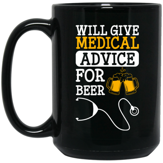 Will Give Medical Advice For Beer, Beer Lover Gift, Nurse Lover, Best Nurse Black Mug