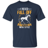 Horse Sayings, I Never Fall Of I Dismount With Style, Horse Fan