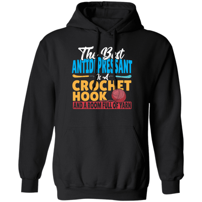 Love Knitting Wood, The Best Antidepressant Is A Crochet Hook And A Room Full Of Yarn Pullover Hoodie