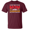 I Have Two Titles Mom And Caregiver, And I Rock Them Both Unisex T-Shirt