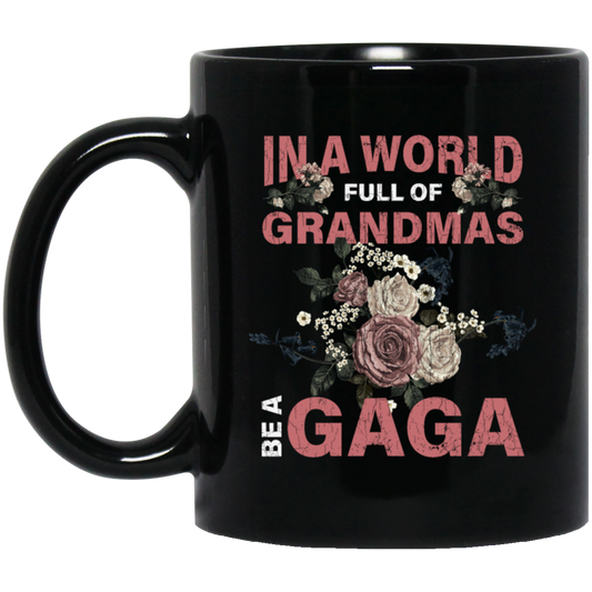 Saying In A World Full Of Grandmas Be A Gaga Mothers Gift