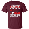 If At First You Don_t Succeed Try Doing What YourBaseball Coach Told You To Do The First Time Unisex T-Shirt