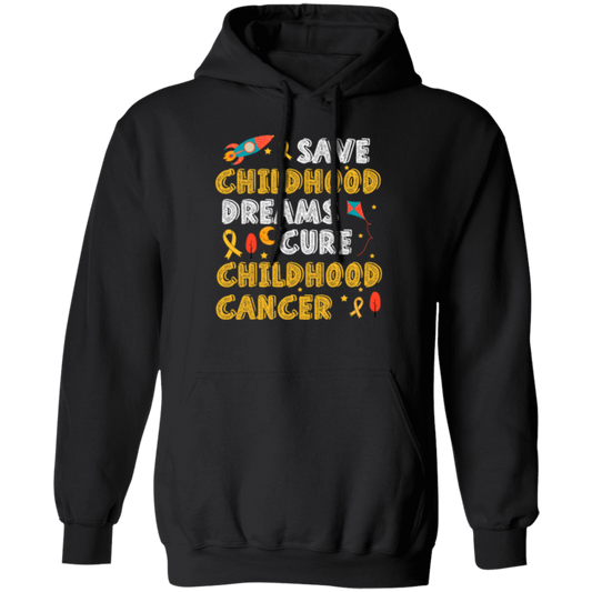 Childhood Love Gift, Save Childhood Dreams Cure Childhood Cancer Pullover Hoodie