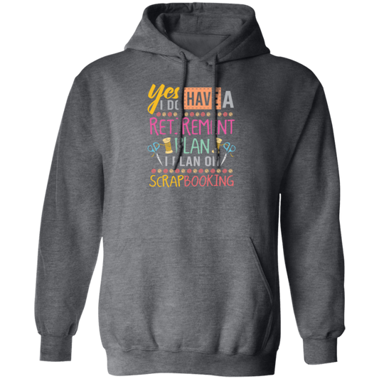 Yes I Do Have A Retirement Plan, I Plan On Scrapbooking, Book Vintage Pullover Hoodie