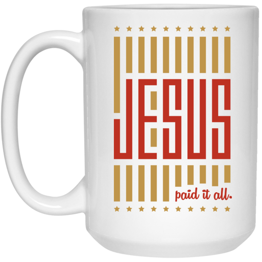 Jesus Lover, Paid It All, American Jesus, Love Jesus Gift, My Faith My Jesus White Mug