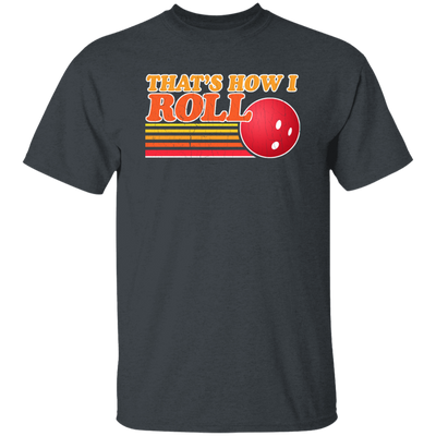 Funny Bowling Thats How I Roll Vintage Bowling Unisex T-Shirt