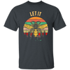 Bee Garden Let It Bee Vintage Let_s Get Weird Unisex T-Shirt