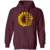 Sunflower Love Gift, I Become A Caregiver Because Your Life Is Worth My Time Pullover Hoodie