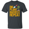 Dig Plant Harvest Repeat, Funny Gardening Lover