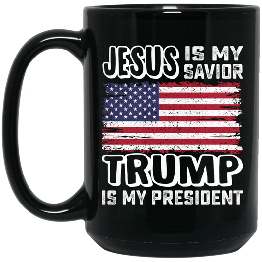 Best President, Jesus Is My Savior, Trump Is My President, Love America Black Mug