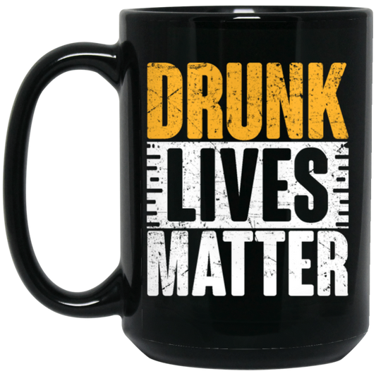 Funny Gift, Drunk Lives Matter, Black Live Matter, Black History Black Mug