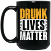 Funny Gift, Drunk Lives Matter, Black Live Matter, Black History Black Mug