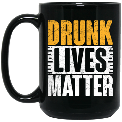 Funny Gift, Drunk Lives Matter, Black Live Matter, Black History Black Mug