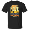 No Way Not Going To Happen Sloth Nope Not Today Gift Sloth Lover Unisex T-Shirt