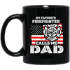 Firefighter Lover Gift, My Favorite Firefighter Calls Me Dad, Vintage Gift Black Mug