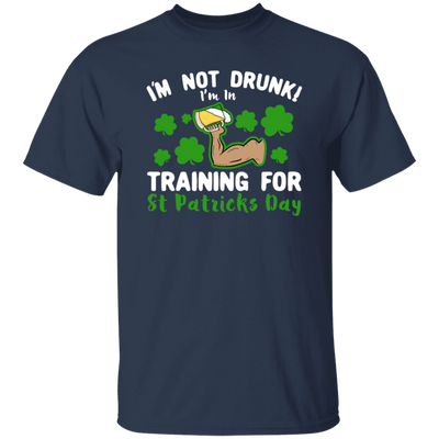 I’m Not Drunk! I’m In Training For St Patricks Day