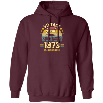 1973 Best Gift, 1973 Limited Edition, April 1973 Birthday Gift, Retro 1973 Pullover Hoodie