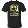 This Is No Dog Hair This Is Dog Trainer Glitter, Love Dog Gift, Gift For Pet Unisex T-Shirt