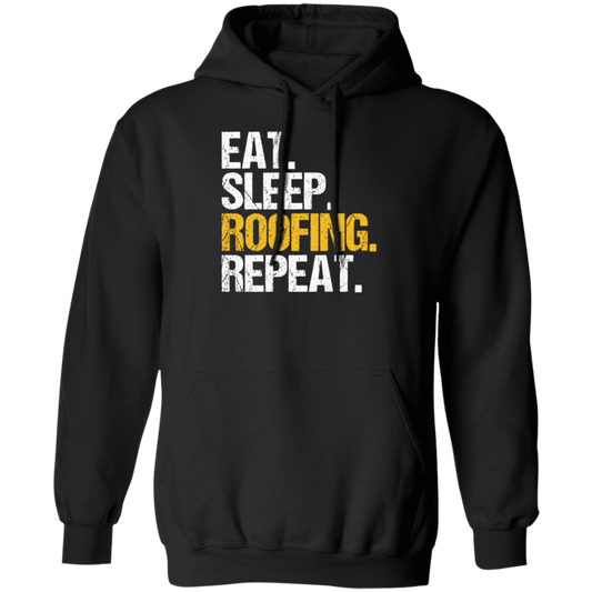 Eat Sleep Roofing Repeat, Roofer Gift, Roof Love Gift, Contractor Gift, Roof Tiler Pullover Hoodie