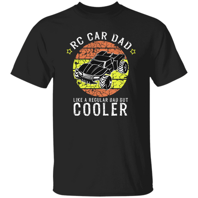 RC Car Dad, Like a Regular Dad But Cooler Unisex T-Shirt