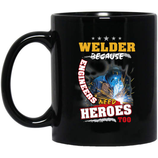 Profession Welder Because Engineers Need Heroes Too