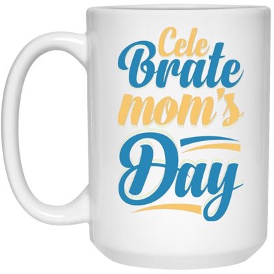 Love Mom, Celebrate Mom's Day, Best Mom For Me, Mother's Day Gift White Mug