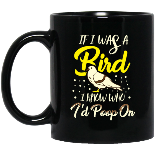 Birds Bird Lover I know Who I_d Poop On Bird Gift