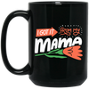 Love Mama, I Got It From My Mama, Best Gift For Mother, Love Mom Black Mug