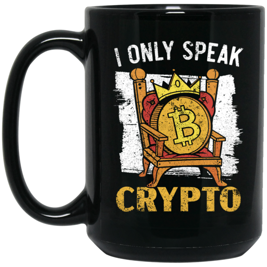 Bitcoin Love Gift, I Only Speak King Of Crypto, Best Bitcoin Black Mug