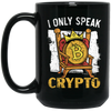 Bitcoin Love Gift, I Only Speak King Of Crypto, Best Bitcoin Black Mug