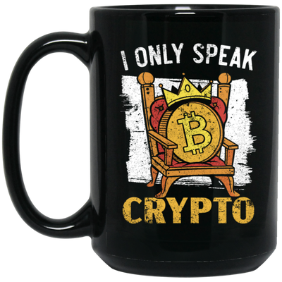 Bitcoin Love Gift, I Only Speak King Of Crypto, Best Bitcoin Black Mug