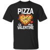 Pizza Is My Valentine Funny Valentines Day