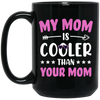 My Best Mom, My Mom Is Cooler Than Your Mom, Best Love Gift For Mother's Day Black Mug
