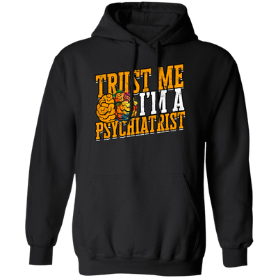 Trust Me I Am A Psychiatrist Psychology Therapist Psychologist