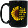 Sunflower Love Gift, I Become A Caregiver Because Your Life Is Worth My Time Black Mug