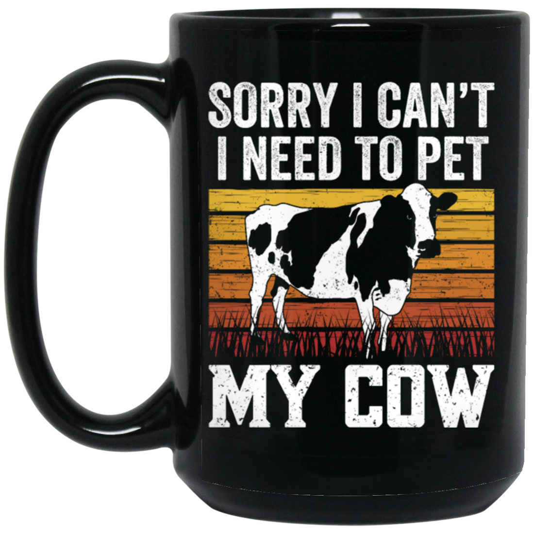Cow Lover, Sorry I Cannot, I Need To Pet My Cow, Retro Cow Gift, Best Cow Black Mug