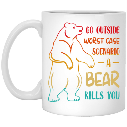 A Bear Kills You Exclusive Apparels Go Outside Worst Case Scenario White Mug