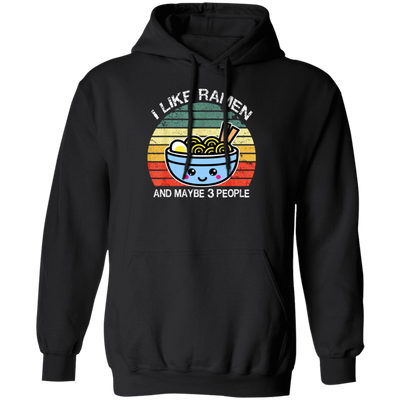 Retro I Like Ramen And Maybe 3 People Pullover Hoodie