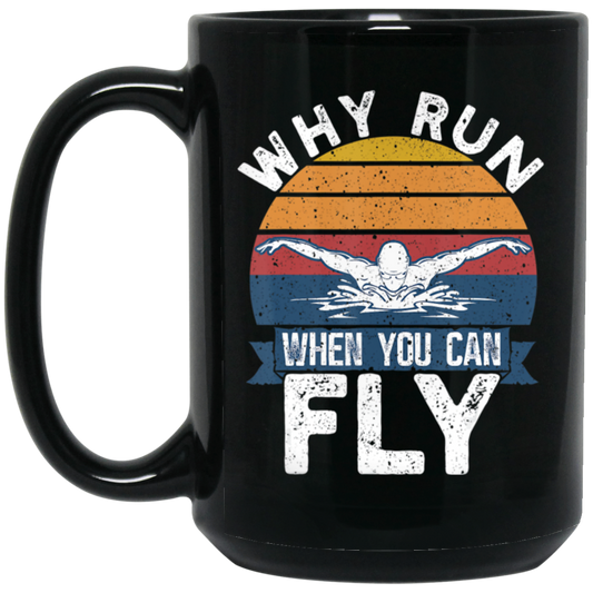 Why Run When You Can Fly, Fly Under Water, Retro Swim Love Gift Black Mug