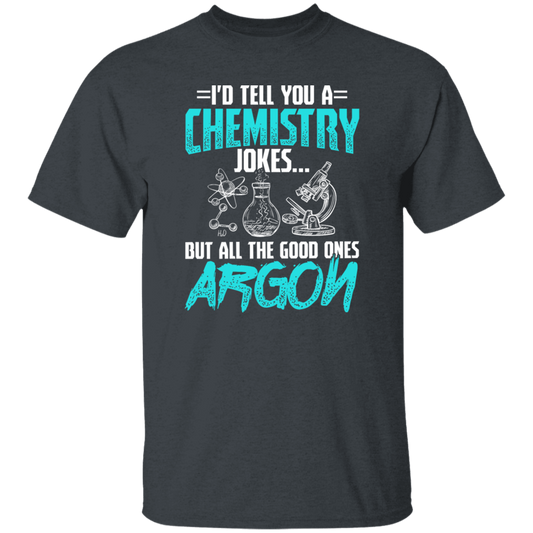 Meme Chemistry Design Quote All Good Ones Argon Unisex T-Shirt