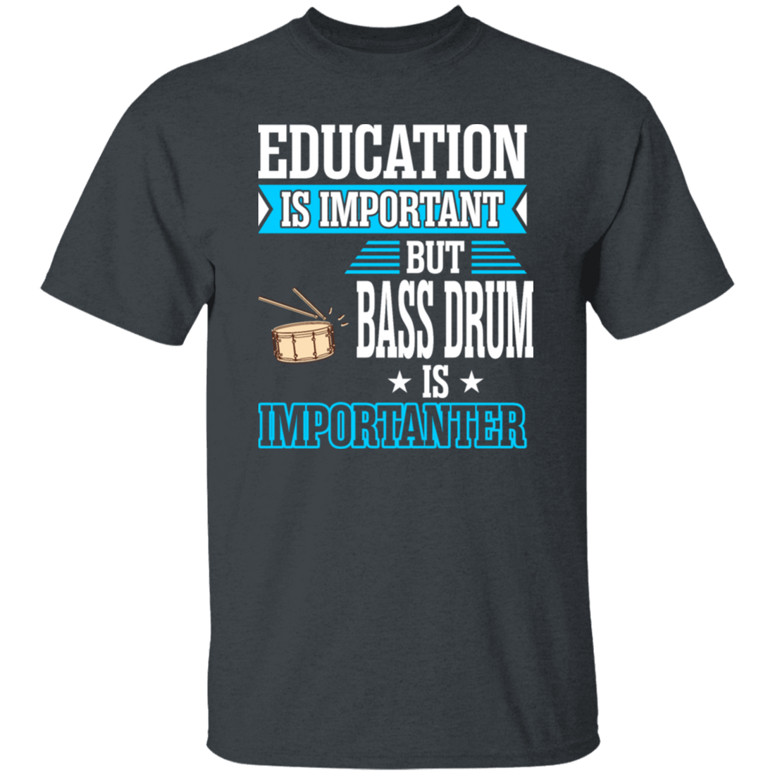Education Is Important But Bass Drum Importanter