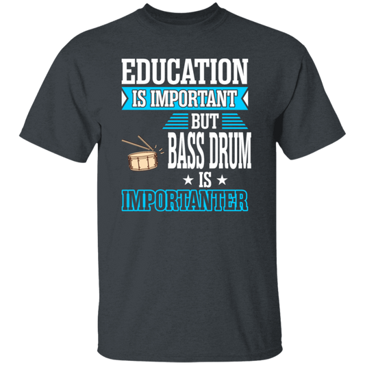 Education Is Important But Bass Drum Importanter