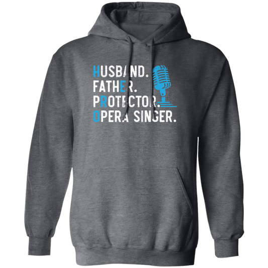 Husband Gift, Father Protector, Opera Singer Gift, Love To Sing, Singer Pullover Hoodie