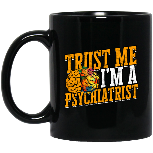 Trust Me I Am A Psychiatrist Psychology Therapist Psychologist