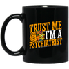 Trust Me I Am A Psychiatrist Psychology Therapist Psychologist