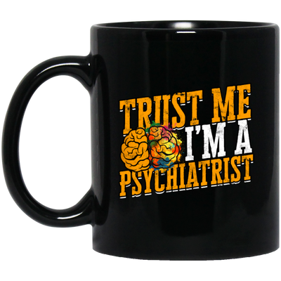 Trust Me I Am A Psychiatrist Psychology Therapist Psychologist